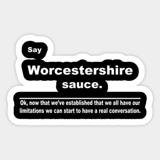 Say Worcestershire sauce Sticker